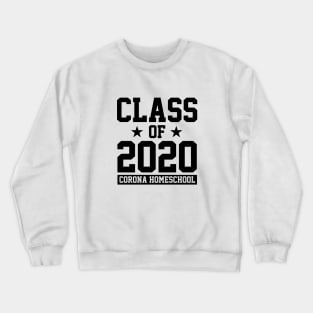 CLASS OF 2020 - CORONA HOMESCHOOL Crewneck Sweatshirt